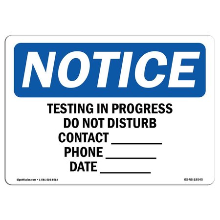 SIGNMISSION OSHA Notice Sign, 18" H, Rigid Plastic, Testing In Progress Do Not Disturb Contact Sign, Landscape OS-NS-P-1824-L-18545